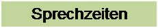 Textfeld: Sprechzeiten